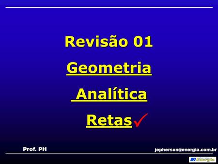  Revisão 01 Geometria Analítica Retas Prof. PH