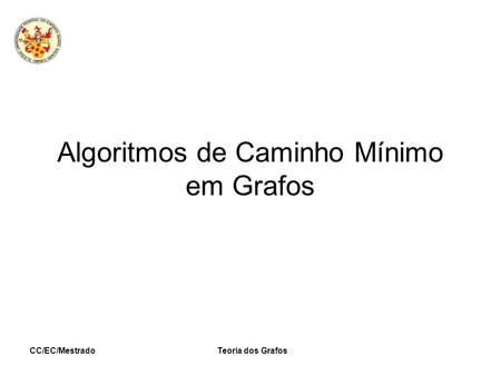 Algoritmos de Caminho Mínimo em Grafos