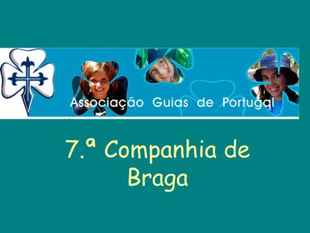 7.ª Companhia de Braga.