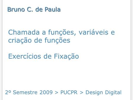 2º Semestre 2009 > PUCPR > Design Digital
