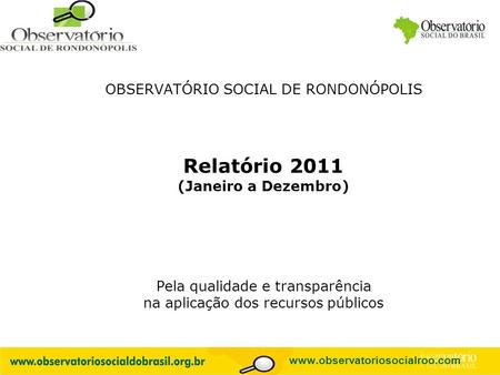 Relatório 2011 OBSERVATÓRIO SOCIAL DE RONDONÓPOLIS