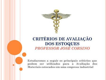 CRITÉRIOS DE AVALIAÇÃO DOS ESTOQUES PROFESSOR JOSÉ CORSINO