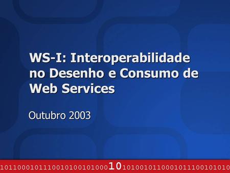 WS-I: Interoperabilidade no Desenho e Consumo de Web Services