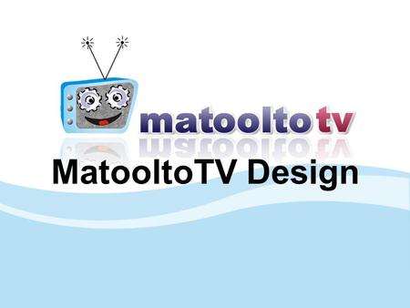 MatooltoTV Design.