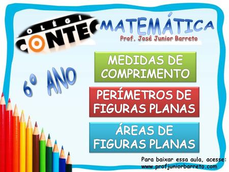 6º ANO MATEMÁTICA MEDIDAS DE COMPRIMENTO PERÍMETROS DE FIGURAS PLANAS