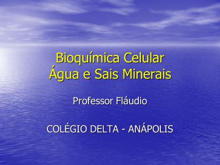 Bioquímica Celular Água e Sais Minerais