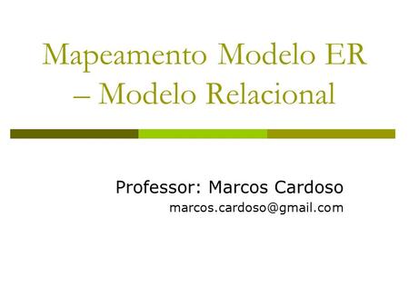Mapeamento Modelo ER – Modelo Relacional
