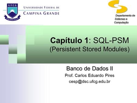 Capítulo 1: SQL-PSM (Persistent Stored Modules)