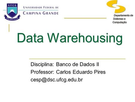 Data Warehousing Disciplina: Banco de Dados II