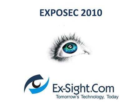 EXPOSEC 2010 Tomorrow’s Technology, Today.