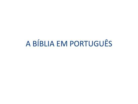 A BÍBLIA EM PORTUGUÊS.