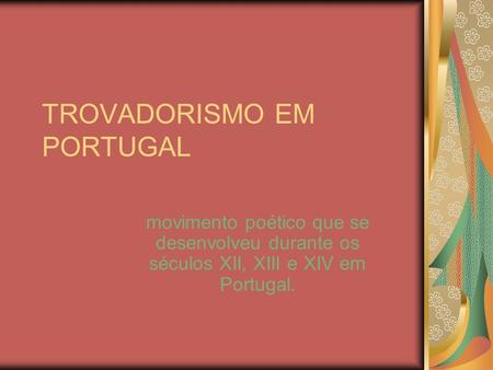 TROVADORISMO EM PORTUGAL