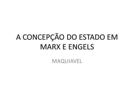 A CONCEPÇÃO DO ESTADO EM MARX E ENGELS