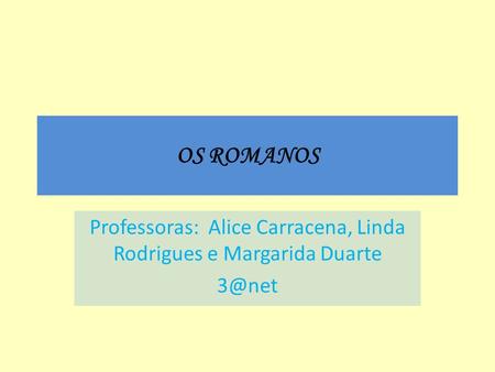 Professoras: Alice Carracena, Linda Rodrigues e Margarida Duarte