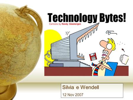 Silvia e Wendell 12 Nov 2007. Aprendizado de línguas L2 Início 1995 Cresceu com a World Wide Web Grandes avanços.