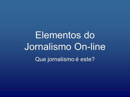 Elementos do Jornalismo On-line