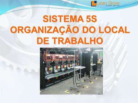 SISTEMA 5S ORGANIZAÇÃO DO LOCAL DE TRABALHO