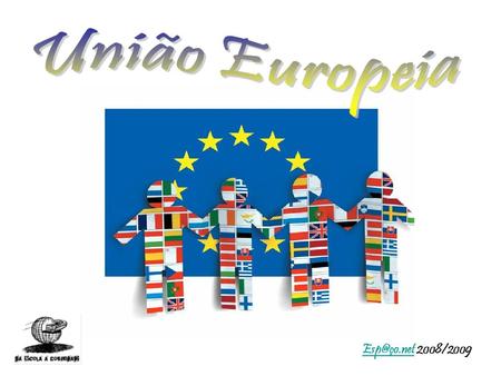 União Europeia Esp@ço.net 2008/2009.