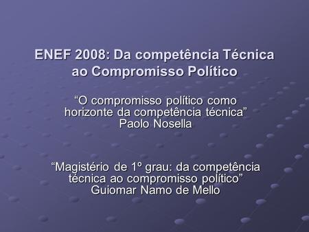ENEF 2008: Da competência Técnica ao Compromisso Político