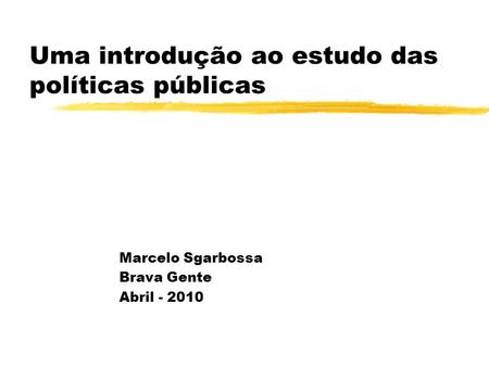 Uma introdução ao estudo das políticas públicas