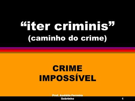 “iter criminis” (caminho do crime)