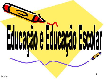 Educação e Educação Escolar