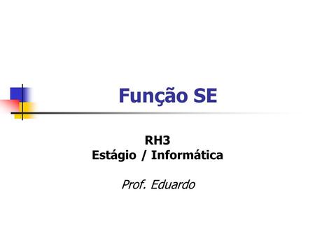 RH3 Estágio / Informática Prof. Eduardo