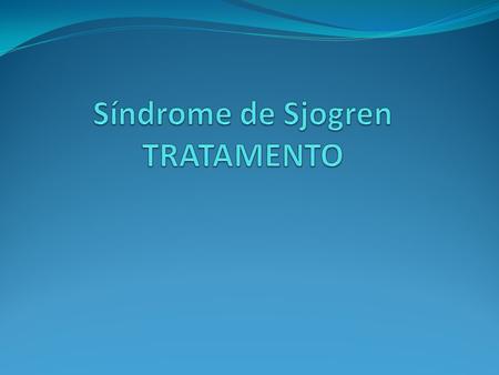 Síndrome de Sjogren TRATAMENTO