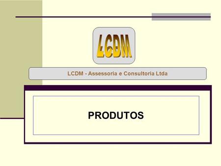 LCDM - Assessoria e Consultoria Ltda