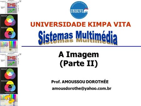 A Imagem (Parte II) Prof. AMOUSSOU DOROTHÉE