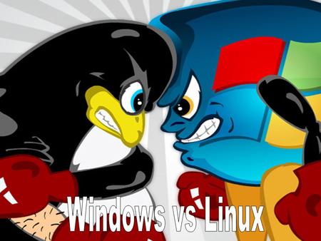 Windows vs Linux.