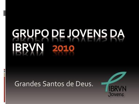 Grupo de Jovens da IBRVN 2010
