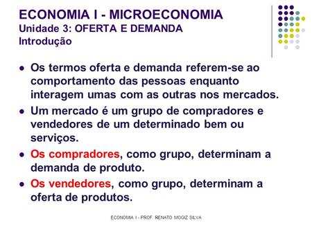 ECONOMIA I - MICROECONOMIA Unidade 3: OFERTA E DEMANDA Introdução