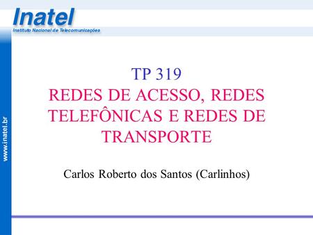 TP 319 REDES DE ACESSO, REDES TELEFÔNICAS E REDES DE TRANSPORTE