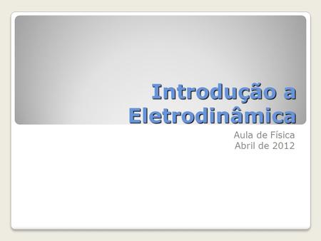 Introdução a Eletrodinâmica