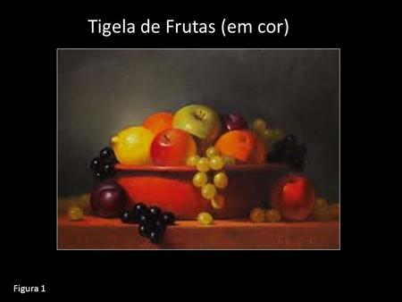 Tigela de Frutas (em cor)