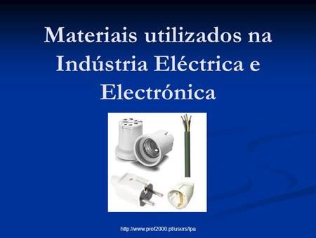 Materiais utilizados na Indústria Eléctrica e Electrónica