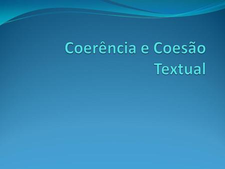 Coerência e Coesão Textual