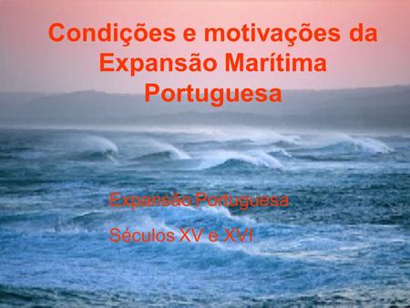 Condições e motivações da Expansão Marítima Portuguesa