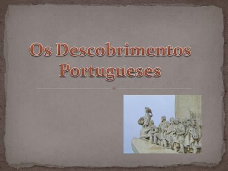 Os Descobrimentos Portugueses.