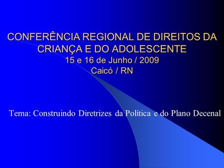 Tema: Construindo Diretrizes da Política e do Plano Decenal