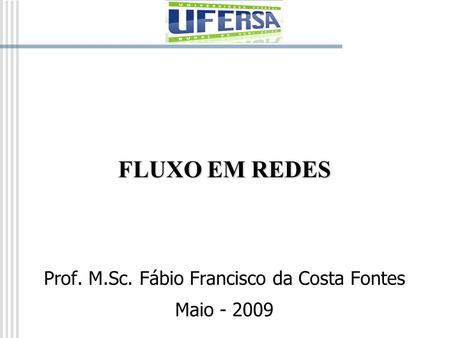 Prof. M.Sc. Fábio Francisco da Costa Fontes Maio