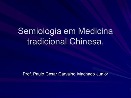Semiologia em Medicina tradicional Chinesa.