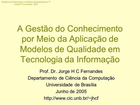 Prof. Dr. Jorge H C Fernandes Departamento de Ciência da Computação