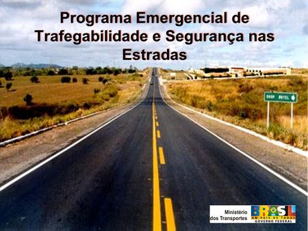 Programa Emergencial de Trafegabilidade e Segurança nas Estradas