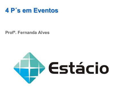 4 P´s em Eventos Profª. Fernanda Alves.