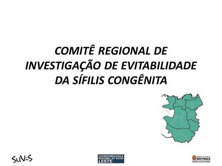 COMITÊ REGIONAL DE INVESTIGAÇÃO DE EVITABILIDADE DA SÍFILIS CONGÊNITA