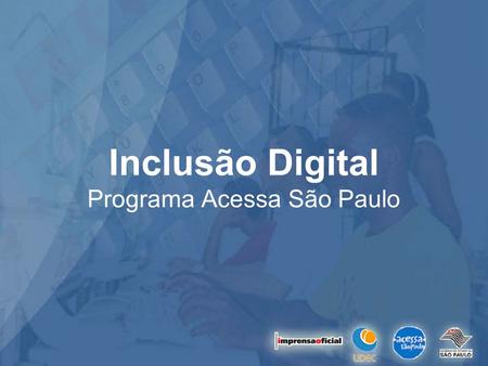 Inclusão Digital Programa Acessa São Paulo