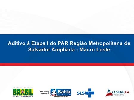 Aditivo à Etapa I do PAR Região Metropolitana de Salvador Ampliada - Macro Leste 1 1 1 1.
