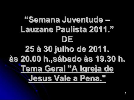 “Semana Juventude – Lauzane Paulista ” DE 25 à 30 julho de 2011